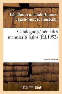Catalogue général des manuscrits latins. Tome III. Nos 2693-3013 A