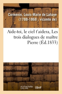 AIDE-TOI, LE CIEL T'AIDERA, LES TROIS DIALOGUES DE MAITRE PIERRE