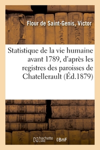 Statistique de la vie humaine avant 1789, d'après les registres des paroisses de Chatellerault