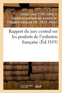 Rapport du jury central sur les produits de l'industrie française