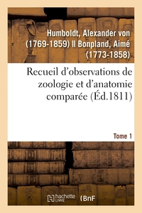 RECUEIL D'OBSERVATIONS DE ZOOLOGIE ET D'ANATOMIE COMPAREE. TOME 1