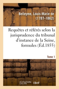 ORDONNANCES SUR REQUETES ET SUR REFERES SELON LA JURISPRUDENCE DU TRIBUNAL DE PREMIERE INSTANCE - DU