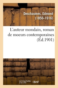 L'AUTEUR MONDAIN, ROMAN DE MOEURS CONTEMPORAINES