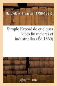 SIMPLE EXPOSE DE QUELQUES IDEES FINANCIERES ET INDUSTRIELLES