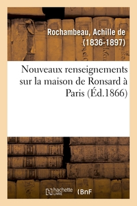 NOUVEAUX RENSEIGNEMENTS SUR LA MAISON DE RONSARD A PARIS