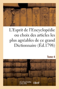 L'ESPRIT DE L'ENCYCLOPEDIE OU CHOIX DES ARTICLES LES PLUS AGREABLES DE CE GRAND DICTIONNAIRE - TOME