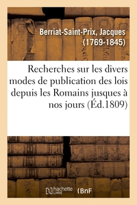 Recherches sur les divers modes de publication des lois depuis les Romains jusques à nos jours