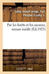 PAR LES FORETS ET LES SAVANES, ROMAN INEDIT
