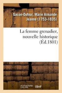 LA FEMME GRENADIER, NOUVELLE HISTORIQUE