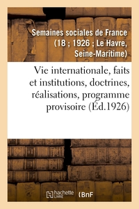 Vie internationale, faits et institutions, doctrines, réalisations, programme provisoire