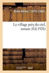 LE VILLAGE PRES DU CIEL, ROMAN - LOUIS ET CHARLES DE LOMENIE. CHOSES D'ANGLETERRE. ARMAND DE PONTMAR