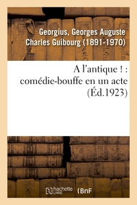 A l'antique ! : comédie-bouffe en un acte