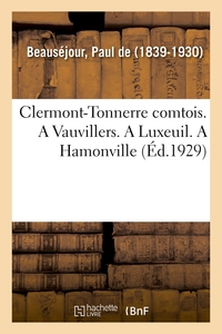 CLERMONT-TONNERRE COMTOIS. A VAUVILLERS. A LUXEUIL. A HAMONVILLE