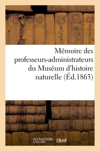 MEMOIRE DES PROFESSEURS-ADMINISTRATEURS DU MUSEUM D'HISTOIRE NATURELLE