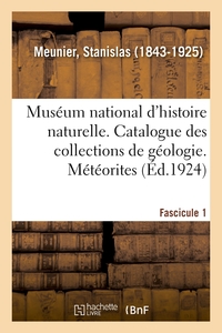 MUSEUM NATIONAL D'HISTOIRE NATURELLE. CATALOGUE DES COLLECTIONS DE GEOLOGIE