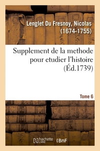 SUPPLEMENT DE LA METHODE POUR ETUDIER L'HISTOIRE, AVEC UN SUPPLEMENT AU CATALOGUE DES HISTORIENS