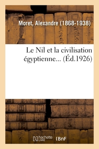 LE NIL ET LA CIVILISATION EGYPTIENNE...