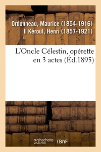 L'Oncle Célestin, opérette en 3 actes