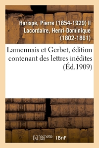 LAMENNAIS ET GERBET, EDITION CONTENANT DES LETTRES INEDITES