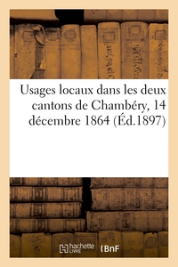 Usages locaux dans les deux cantons de Chambéry, 14 décembre 1864