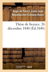 THESE DE LICENCE. 26 DECEMBRE 1840