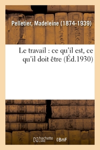 Le travail : ce qu'il est, ce qu'il doit être