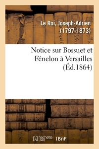 Notice sur Bossuet et Fénelon à Versailles