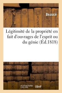 LEGITIMITE DE LA PROPRIETE EN FAIT D'OUVRAGES DE L'ESPRIT OU DU GENIE