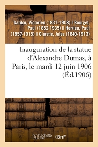INAUGURATION DE LA STATUE D'ALEXANDRE DUMAS, A PARIS, LE MARDI 12 JUIN 1906