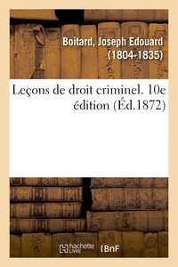 Leçons de droit criminel. 10e édition