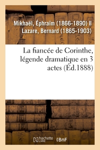 LA FIANCEE DE CORINTHE, LEGENDE DRAMATIQUE EN 3 ACTES