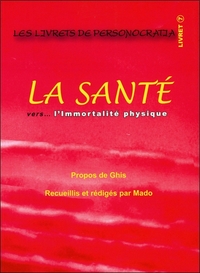 LA SANTE VERS... L'IMMORTALITE PHYSIQUE - LIVRET 7