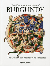 NINE CENTURIES IN THE HEART OF BURGUNDY - THE CELLIER AUX MOINES & ITS VINEYARDS