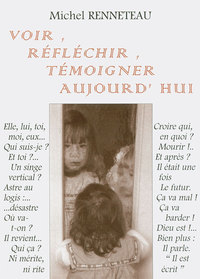 Voir, réfléchir, témoigner aujourd’hui. Volume 1