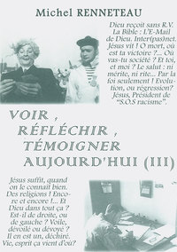 Voir, réfléchir, témoigner aujourd’hui. Volume 3