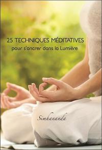 25 TECHNIQUES MEDITATIVES POUR S'ANCRER DANS LA LUMIERE