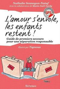 L'amour s'envole les enfants restent. Guide de premiers secours pour une séparation responsable