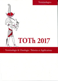 TOTH 2017. TERMINOLOGIE & ONTOLOGIE : THEORIES ET APPLICATIONS