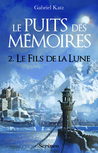 LE PUITS DES MEMOIRES - TOME 02 - LE FILS DE LA LUNE - VOL02