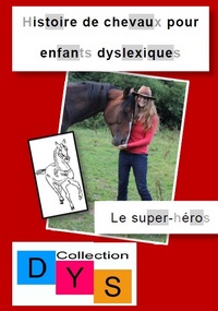HISTOIRE DE CHEVAUX POUR ENFANTS DYSLEXIQUES - LE SUPER-HEROS