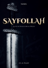 SAYFOLLAH - LA VIE DE KHALID IBN AL-WALID