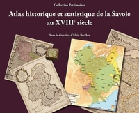 ATLAS HISTORIQUE ET STATISTIQUE DE LA SAVOIE AU XVIIIE SIE CLE