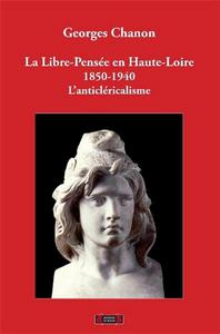 La Libre-Pensée en Haute-Loire, 1850-1940. L'anticléricalisme