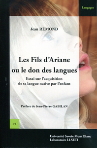 Les fils d'Ariane ou Le don des langues - essai sur l'acquisition de sa langue native par l'enfant