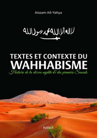TEXTES ET CONTEXTE DU WAHHABISME - HISTOIRE DE LA DA'WA NEJDITE & DES PREMIERS SAOUDS