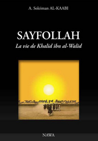 Sayfollah - la vie de Khalid ibn al-Walid