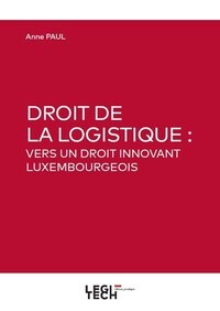 DROIT DE LA LOGISTIQUE : VERS UN DROIT INNOVANT LUXEMBOURGEOIS