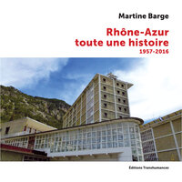 Rhône-Azur, toute une histoire. 1957-2016