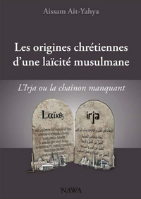 LES ORIGINES CHRETIENNES D'UNE LAICITE MUSULMANE - L'IRJA OU LE CHAINON MANQUANT