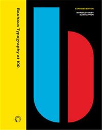 BAUHAUS TYPOGRAPHY AT 100 (EXPANDED EDITION) /ANGLAIS